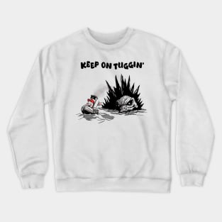 Keep On Tuggin' Crewneck Sweatshirt